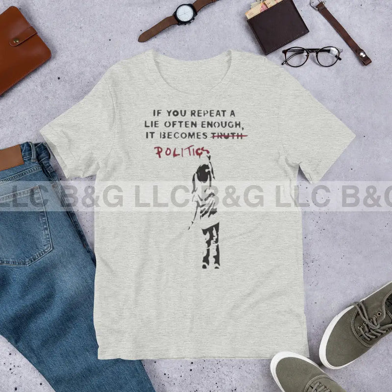 If You Repeat A Lie Often Enough It Becomes Politics Unisex T-Shirt Athletic Heather / Xs