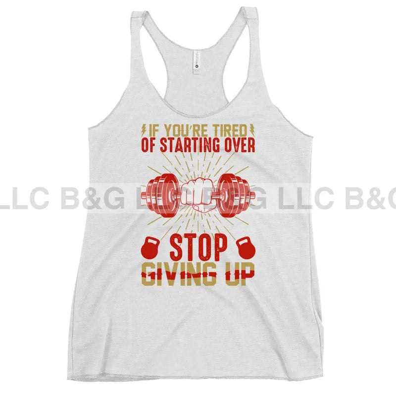 If You're Tired of Starting Over Women's Racerback Tank