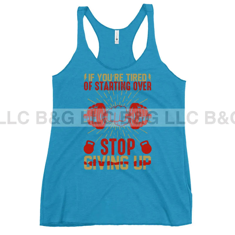 If You're Tired of Starting Over Women's Racerback Tank