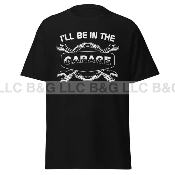 I'll Be In The Garage Men's classic tee