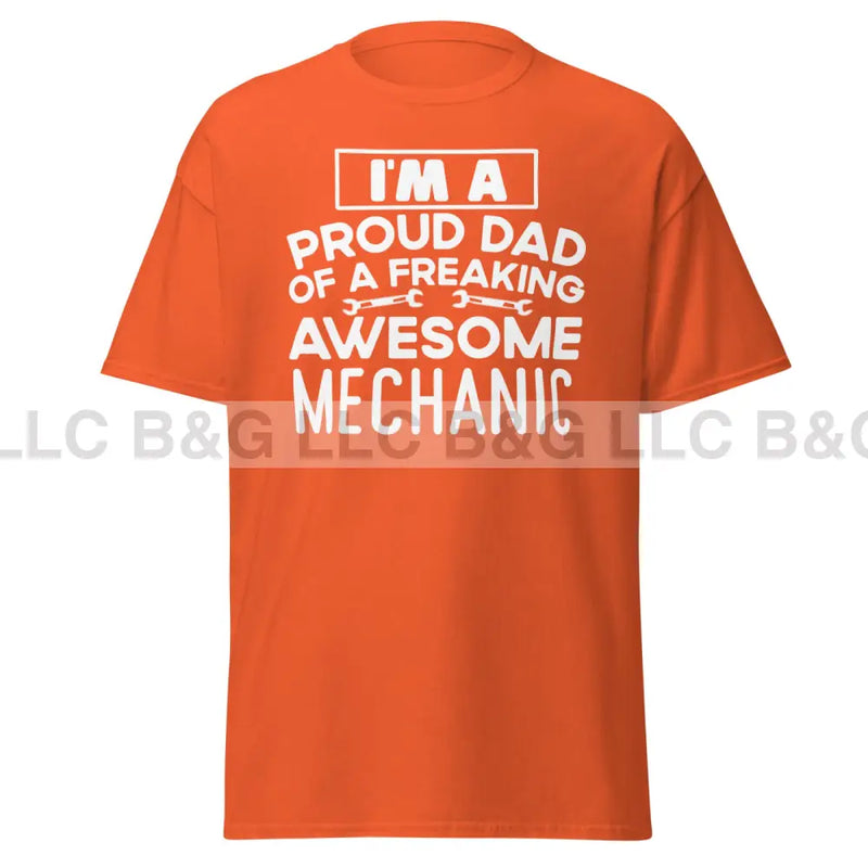 I'm a Proud Dad of a Freaking Awesome Mechanic Men's classic tee