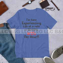 Im here experiencing life at a rate of several wtfs per hr Unisex t-shirt