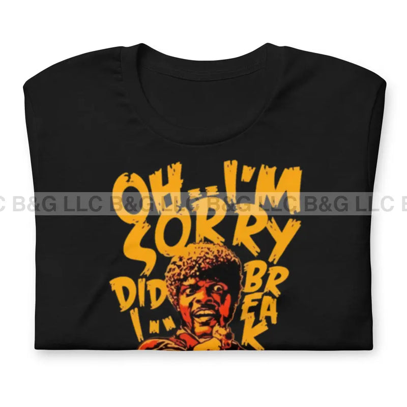 I’m Sorry Did I Break Your Concentration Unisex T-Shirt