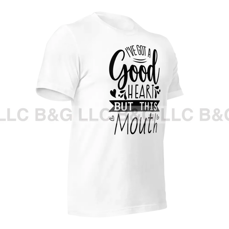 I’ve Got A Good Heart But This Mouth Unisex T-Shirt