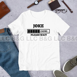 Joke Loading Unisex T-Shirt Small / White T-Shirt