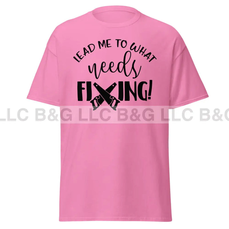 lead me to what needs fixing 1 Men's classic tee