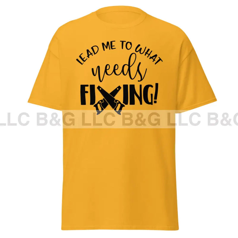 lead me to what needs fixing 1 Men's classic tee