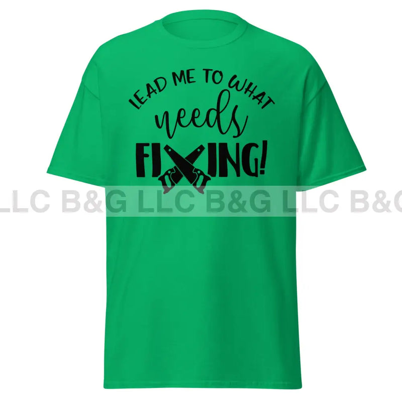 lead me to what needs fixing 1 Men's classic tee