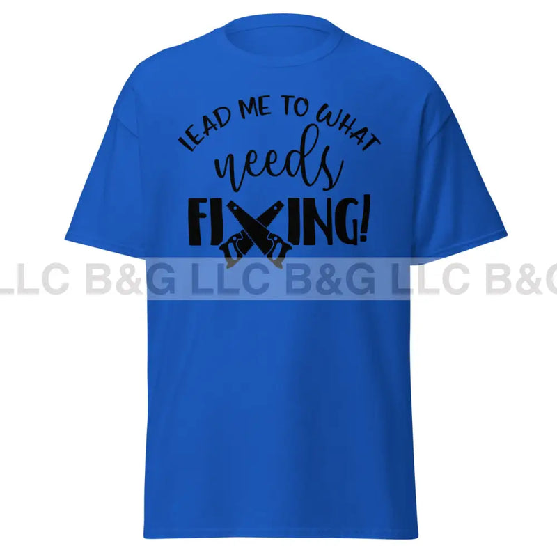 lead me to what needs fixing 1 Men's classic tee