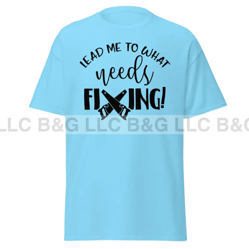 lead me to what needs fixing 1 Men's classic tee