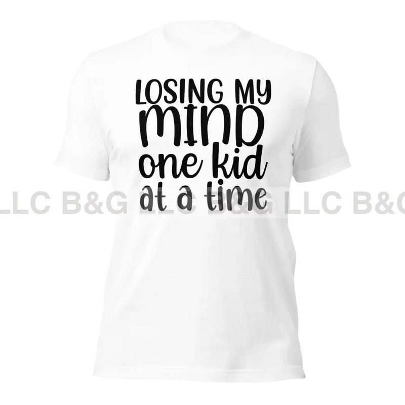 Losing My Mind One Kid At A Time Unisex T-Shirt