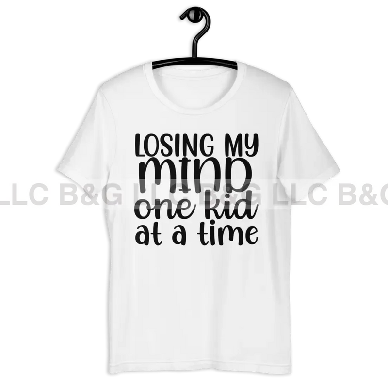 Losing My Mind One Kid At A Time Unisex T-Shirt