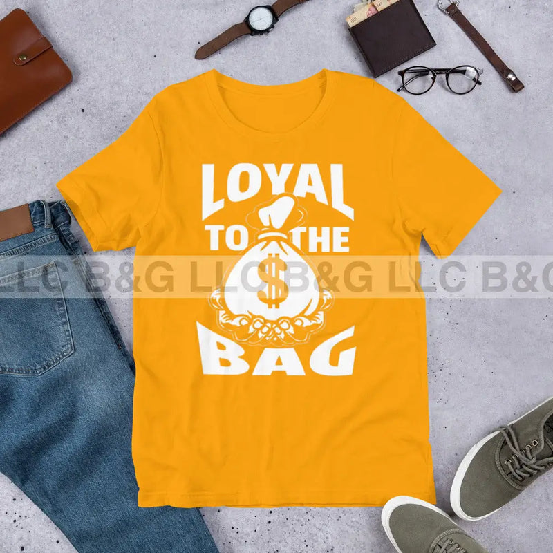 Loyal To The Bag Unisex t-shirt