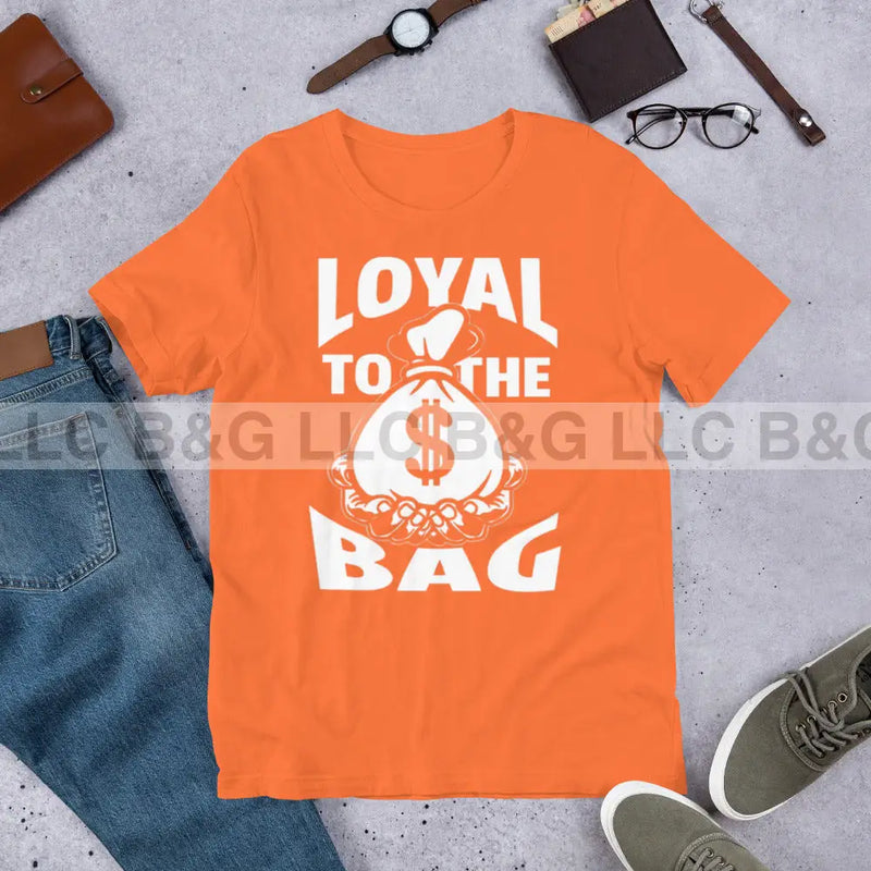 Loyal To The Bag Unisex t-shirt