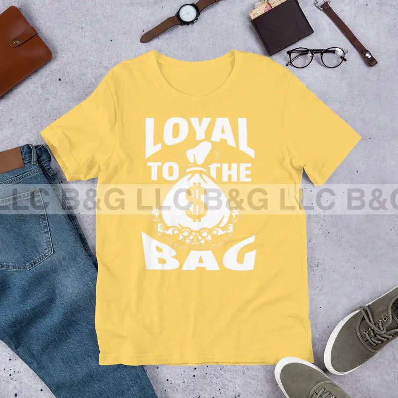 Loyal To The Bag Unisex t-shirt