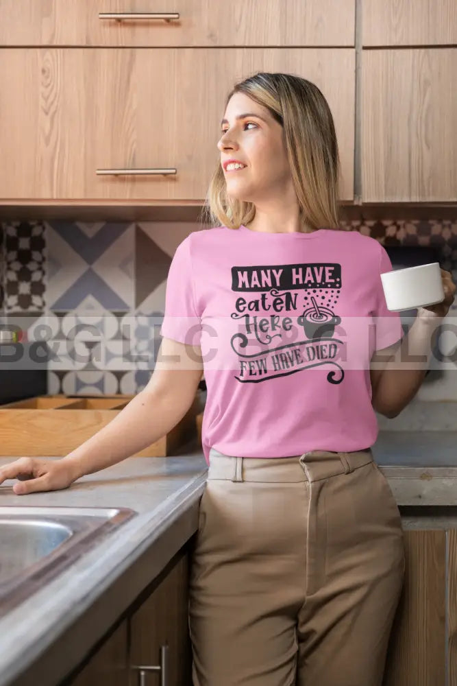 Many Have Eaten Here Few Have Died Unisex t-shirt