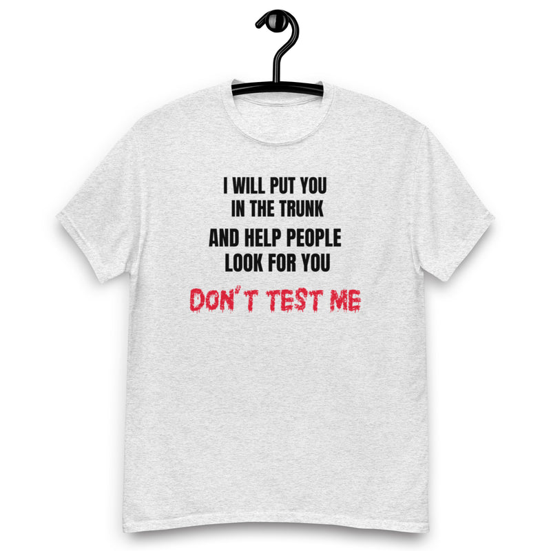 I Will Put You In The Trunk T Shirt