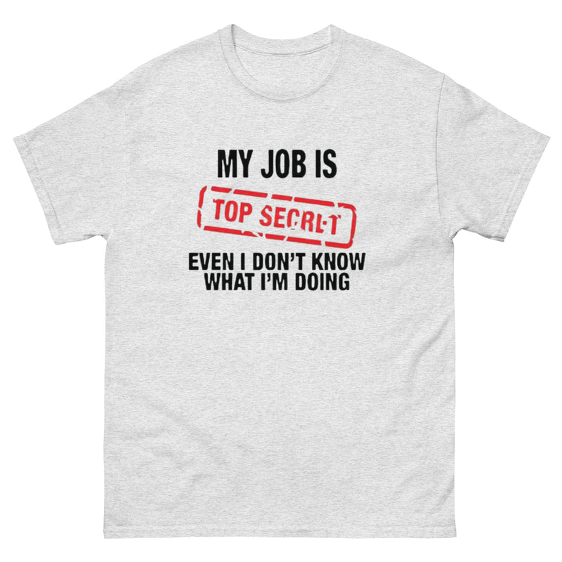 My Job is Top Secret T Shirt