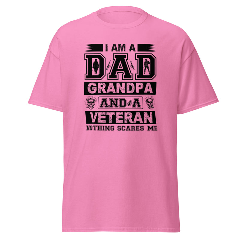 I Am A Dad Grandpa And A Veteran Nothing Scares Me Men's classic tee