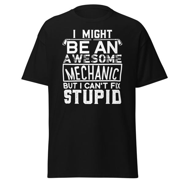 I Might Be An Awesome Mechanic Men's classic tee