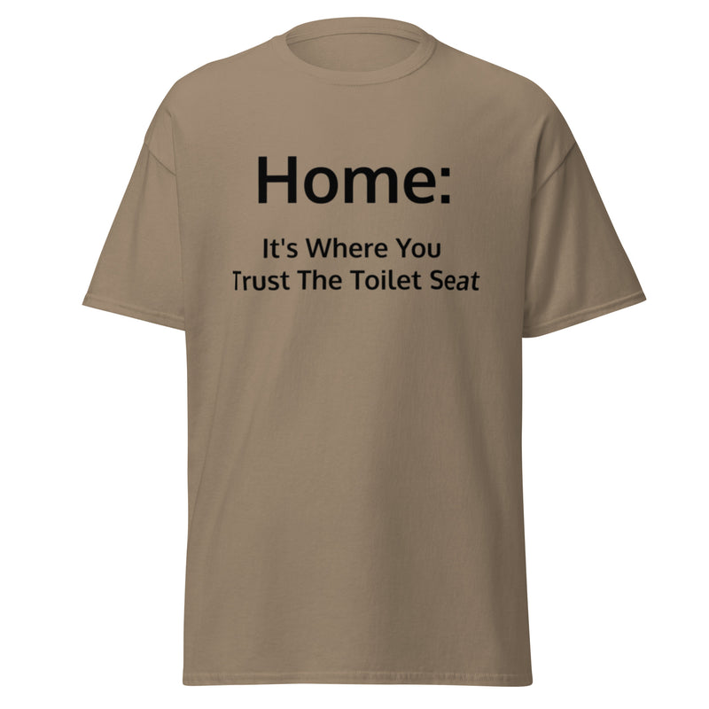 Home: It's Where You Trust Trust The Toilet Seat T Shirt