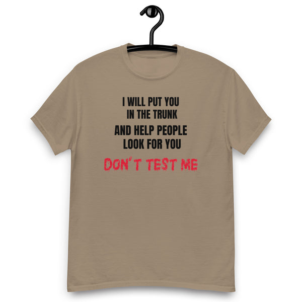 I Will Put You In The Trunk T Shirt