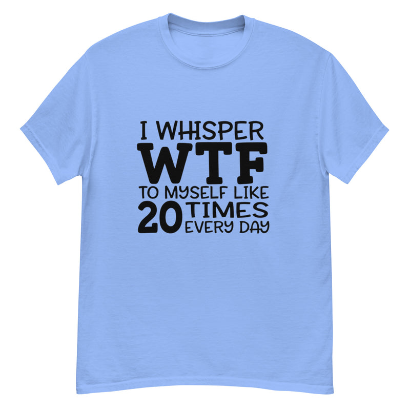 I Whisper WTF T-Shirt