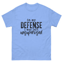 In My Defense I Was Left Unsupervised Classic T-Shirt