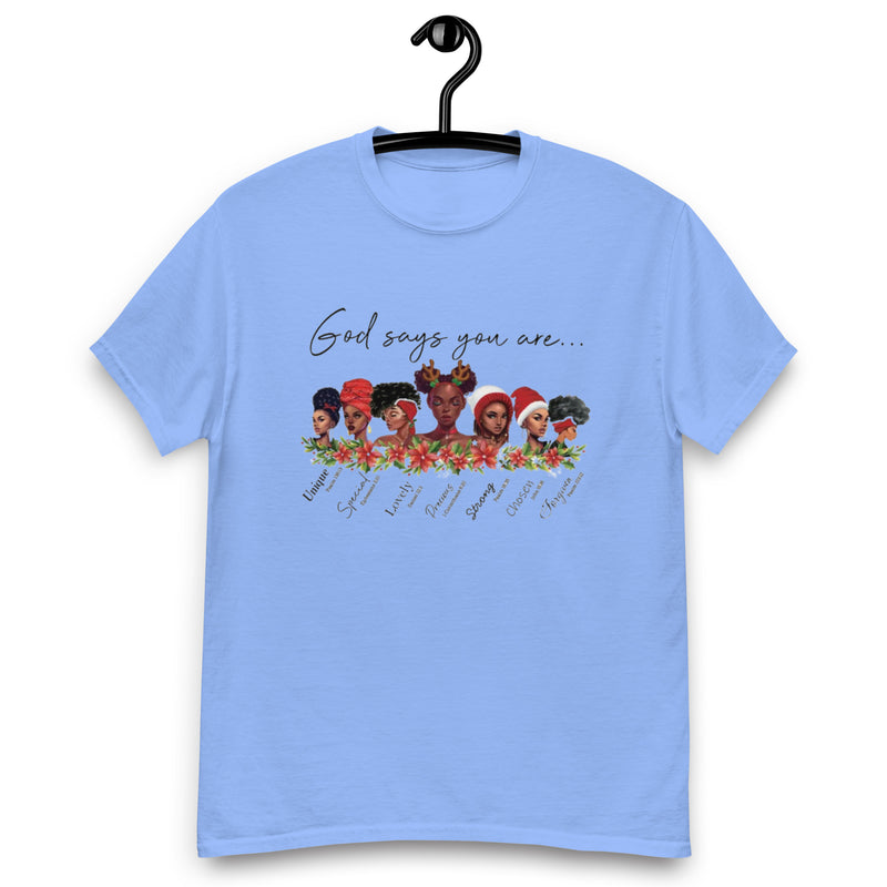God Says You Are Classic T Shirt