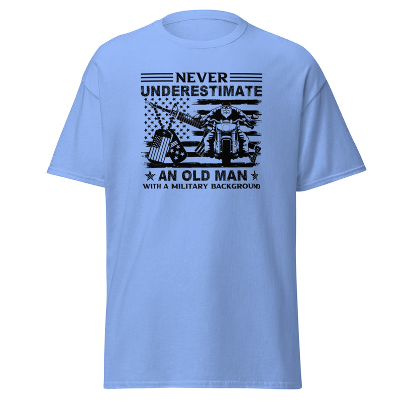 Never Underestimate An Old Man With A Military Background classic tee