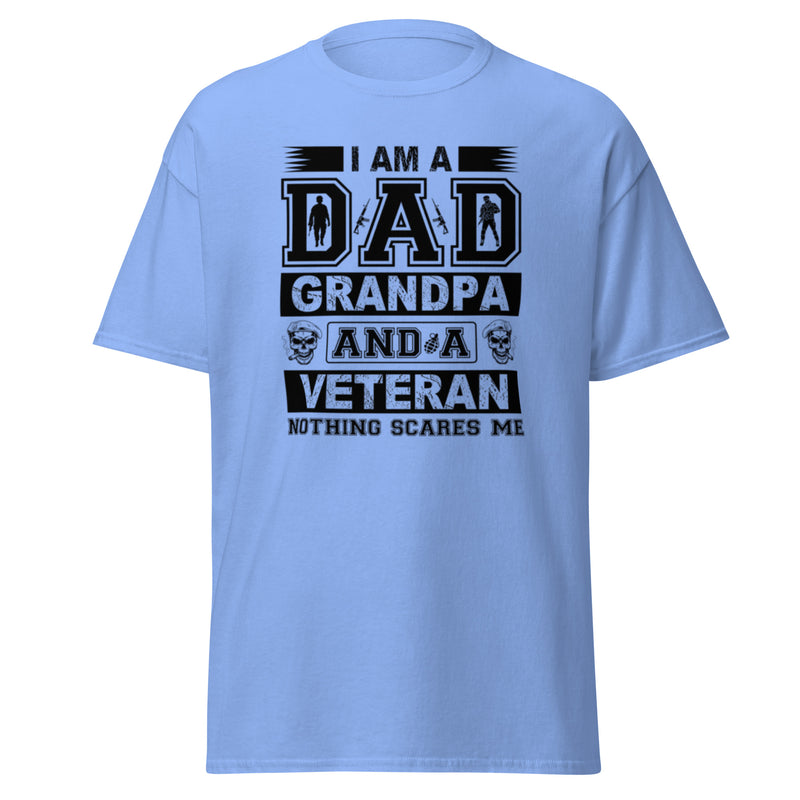 I Am A Dad Grandpa And A Veteran Nothing Scares Me Men's classic tee