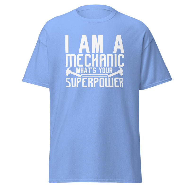 I Am A Mechanic What's Your Superpower Men's classic tee