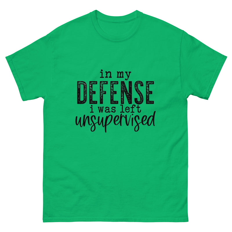 In My Defense I Was Left Unsupervised Classic T-Shirt