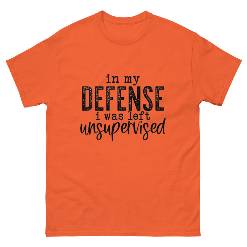 In My Defense I Was Left Unsupervised Classic T-Shirt