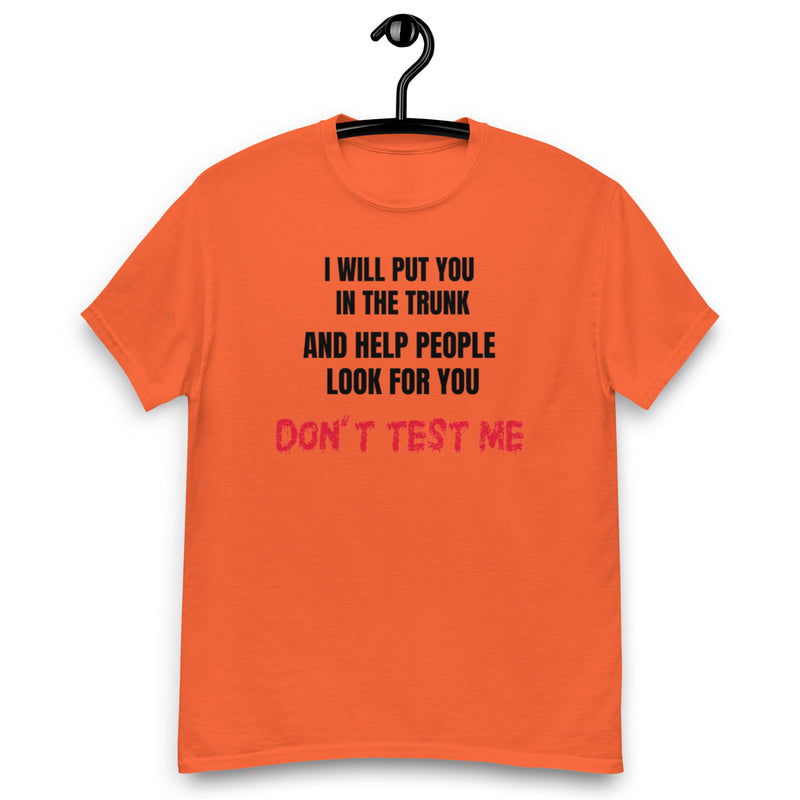 I Will Put You In The Trunk T Shirt