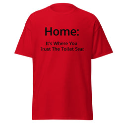 Home: It's Where You Trust Trust The Toilet Seat T Shirt