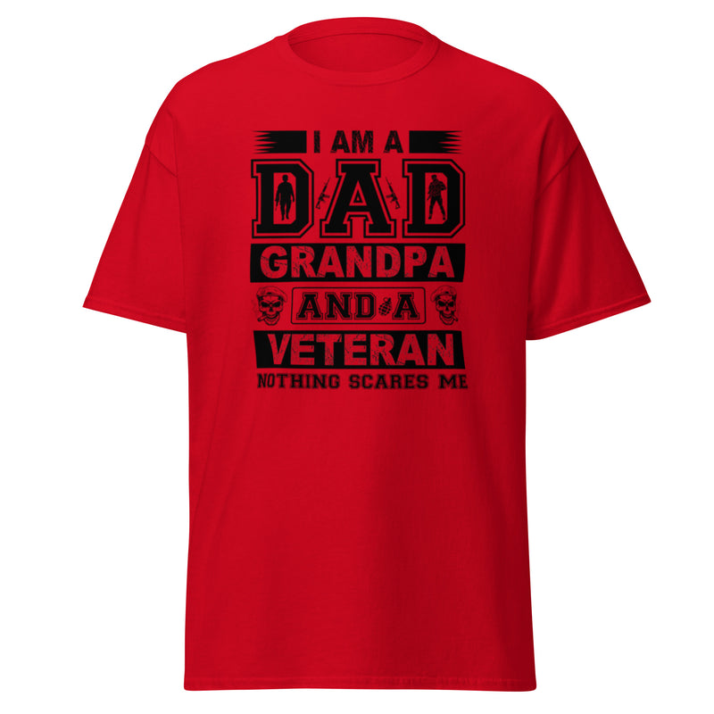 I Am A Dad Grandpa And A Veteran Nothing Scares Me Men's classic tee