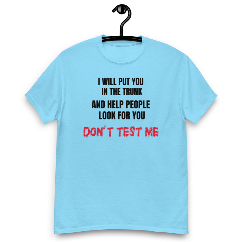 I Will Put You In The Trunk T Shirt