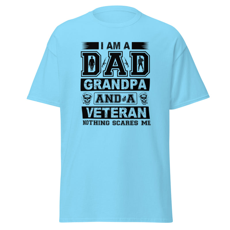 I Am A Dad Grandpa And A Veteran Nothing Scares Me Men's classic tee