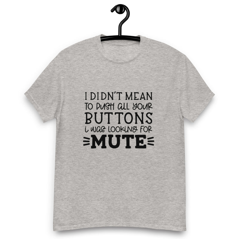 I Didn't Mean to Push All Your Buttons T-Shirt