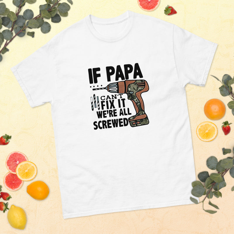 If Papa Can't Fix it T-Shirt