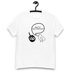 Larry is that you? T Shirt