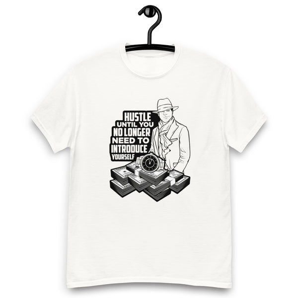 Hustle Until You No Longer Need To Introduce Yourself classic tee