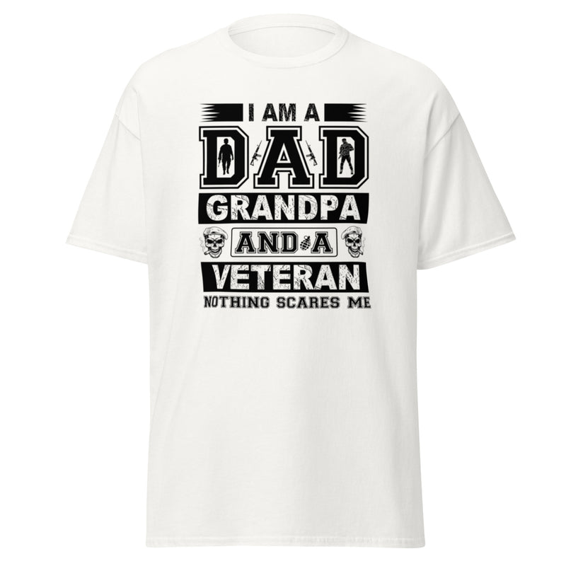 I Am A Dad Grandpa And A Veteran Nothing Scares Me Men's classic tee