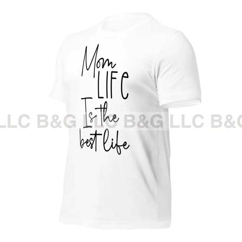 Mom Life Is The Best Unisex T-Shirt