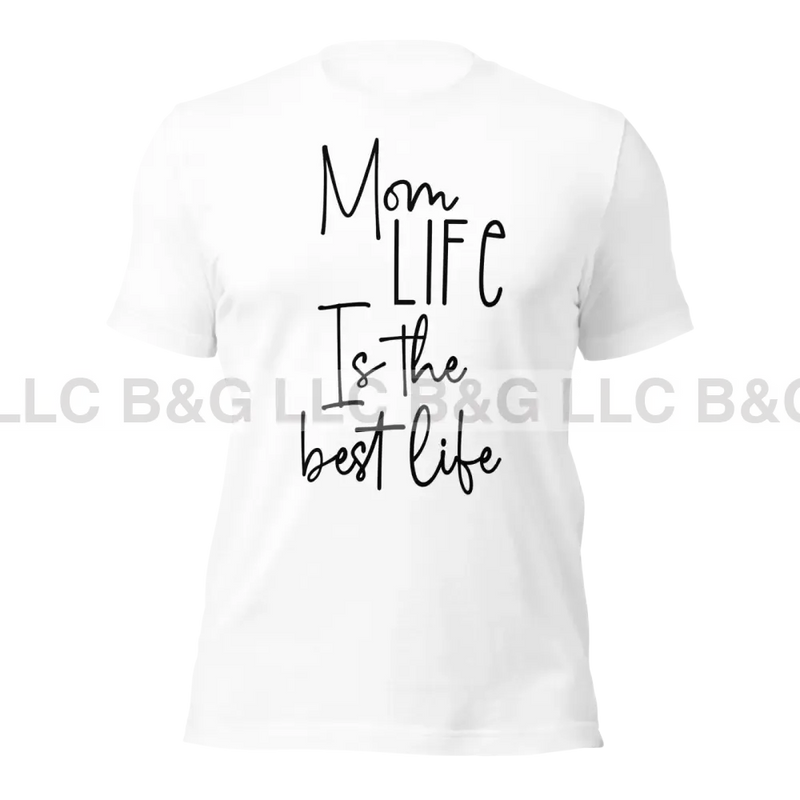 Mom Life Is The Best Unisex T-Shirt