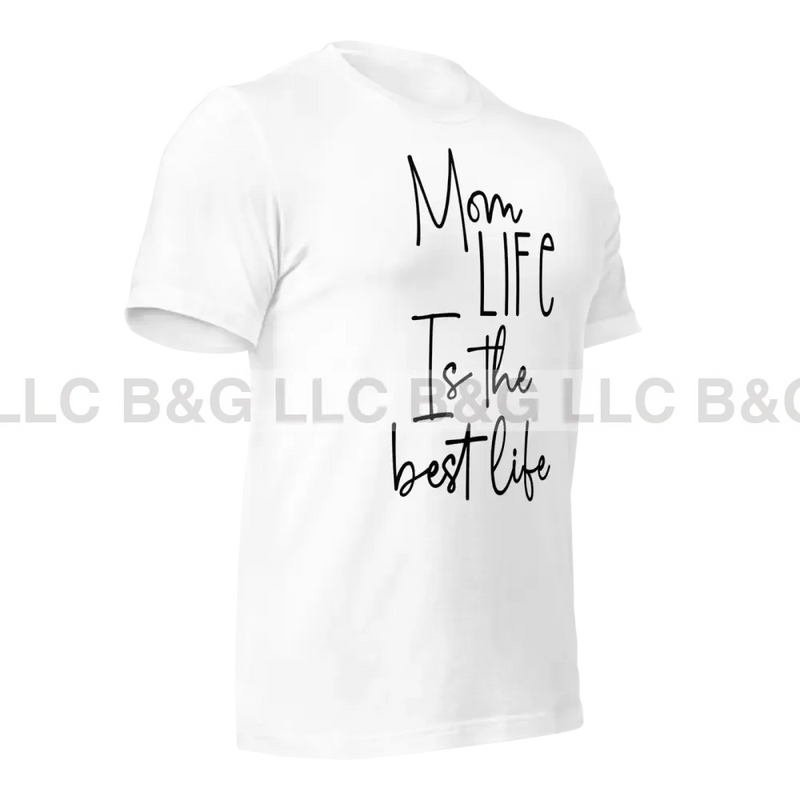 Mom Life Is The Best Unisex T-Shirt