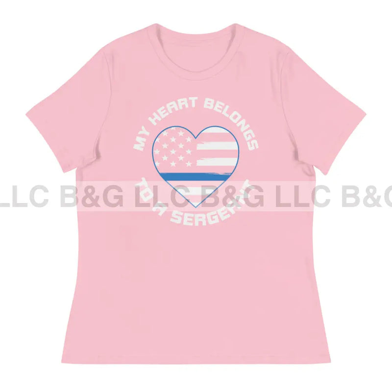 My Heart Belongs to A Sergeant Women's Relaxed T-Shirt