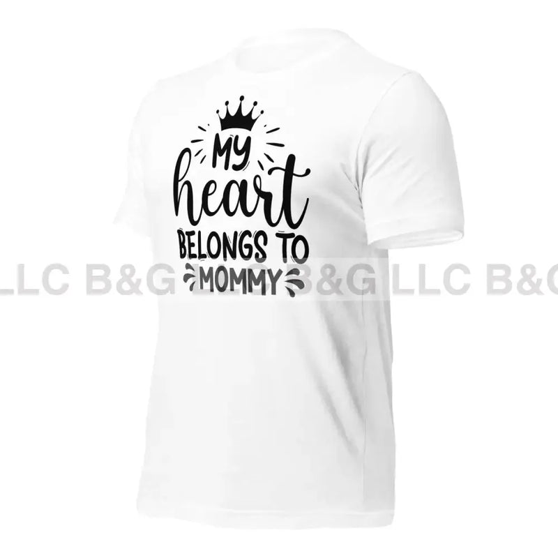 My Heart Belongs To Mommy Unisex T-Shirt