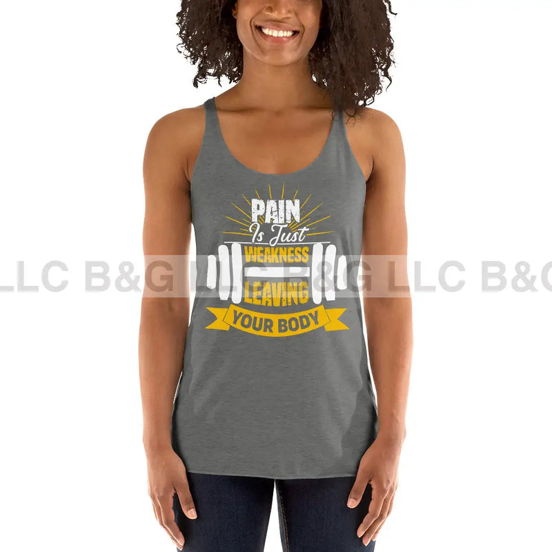 Pain Is Just Weakness Leaving Your Body Women's Racerback Tank